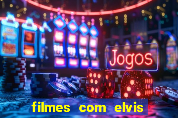 filmes com elvis presley dublado